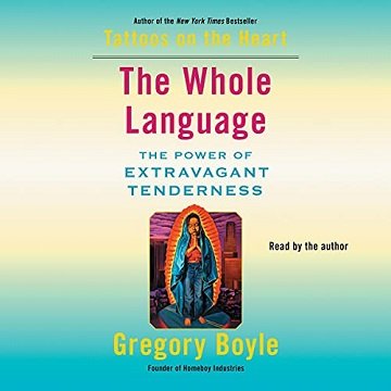 The Whole Language The Power of Extravagant Tenderness [Audiobook]