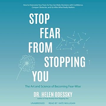 Stop Fear from Stopping You The Art and Science of Becoming Fear-Wise [Audiobook]