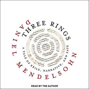 Three Rings A Tale of Exile, Narrative, and Fate [Audiobook]