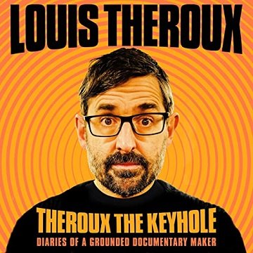 Theroux the Keyhole Diaries of a Grounded Documentary Maker [Audiobook]