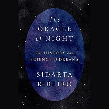 The Oracle of Night The History and Science of Dreams [Audiobook]