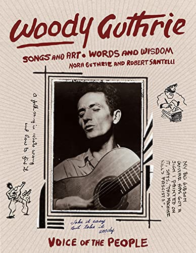 Woody Guthrie: Songs and Art * Words and Wisdom Woody Guthrie: Songs and Art * Words and Wisdom
