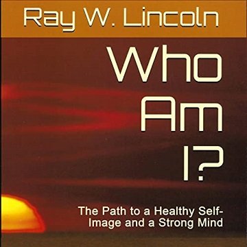 Who Am I The Path to a Healthy Self-Image and a Strong Mind [Audiobook]