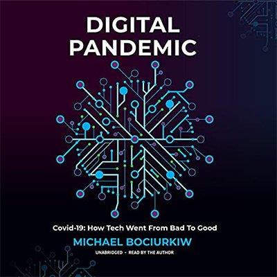 Digital Pandemic COVID-19 - How Tech Went from Bad to Good (Audiobook)