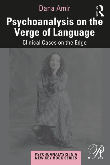 Psychoanalysis on the Verge of Language : Clinical Cases on the Edge