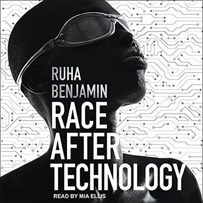 Race After Technology Abolitionist Tools for the New Jim Code (Audiobook)