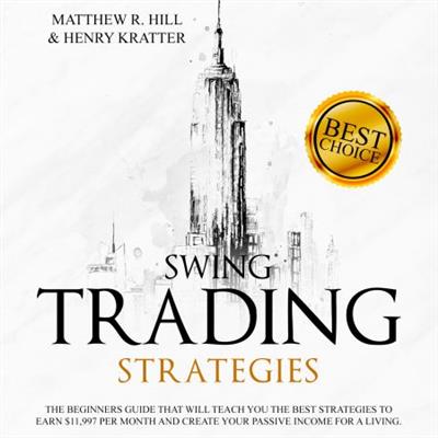 Swing Trading Strategies The Ultimate Beginner's Guide That Will Teach You the Best Strategies to Earn... [Audiobook]
