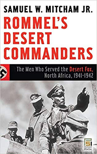 Rommel's Desert Commanders: The Men Who Served the Desert Fox, North Africa, 1941 1942