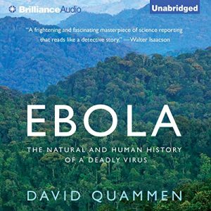 Ebola The Natural and Human History of a Deadly Virus [Audiobook]