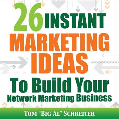 26 Instant Marketing Ideas To Build Your Network Marketing Business [Audiobook]
