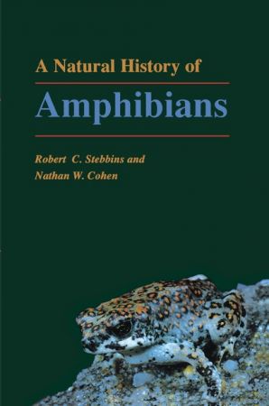 A Natural History of Amphibians by Robert C. Stebbins, Nathan W. Cohen