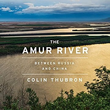 The Amur River Between Russia and China [Audiobook]