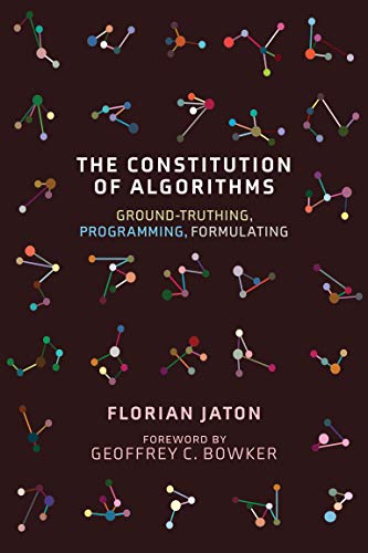 The Constitution of Algorithms: Ground Truthing, Programming, Formulating (True PDF)