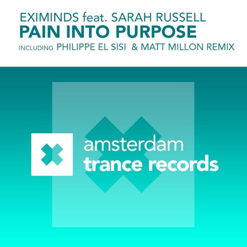 Eximinds ft. Sarah Russell - Pain Into Purpose (Incl. Philippe El Sisi & Matt Million Remix) (2021)