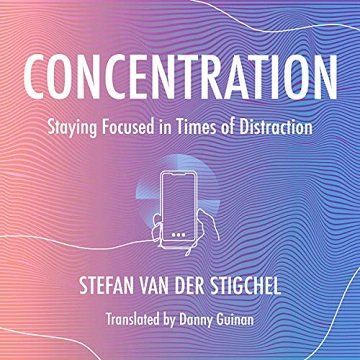 Concentration Staying Focused in Times of Distraction [Audiobook]