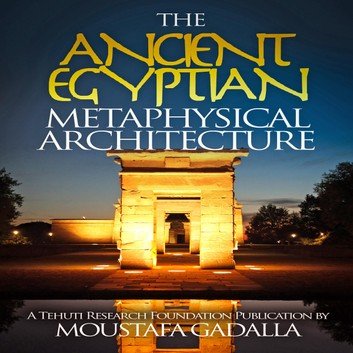 The Ancient Egyptian Metaphysical Architecture [Audiobook]
