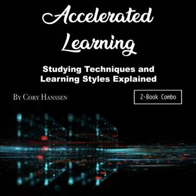 Accelerated Learning Studying Techniques and Learning Styles Explained [Audiobook]