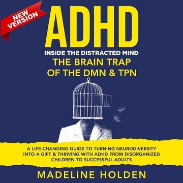 ADHD Inside the Distracted Mind. The Brain Trap of the DMN & TPN, New Version [Audiobook]