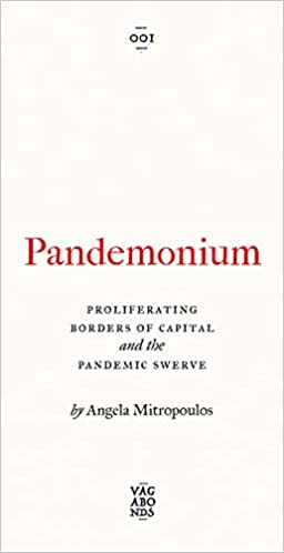 Pandemonium: The Proliferating Borders of Capital and the Pandemic Swerve