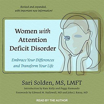 Women with Attention Deficit Disorder Embrace Your Differences and Transform Your Life (Audiobook)