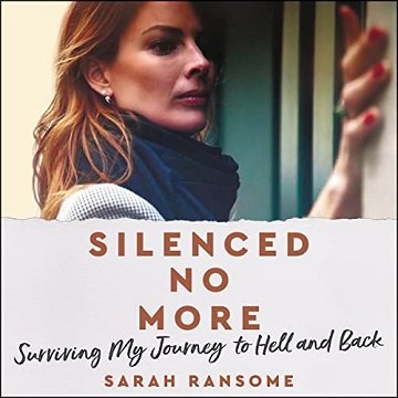 Silenced No More Surviving My Journey to Hell and Back [Audiobook]
