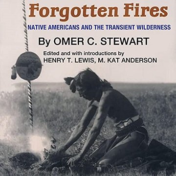 Forgotten Fires Native Americans and the Transient Wilderness [Audiobook]