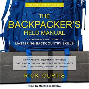 The Backpacker's Field Manual, Revised and Updated A Comprehensive Guide to Mastering Backcountry Skills [Audiobook]