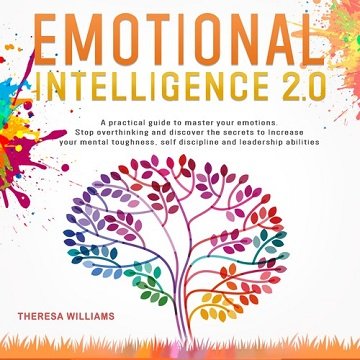 Emotional Intelligence 2.0 A Practical Guide to Master Your Emotions. Stop Overthinking and Discover the Secrets [Audiobook]