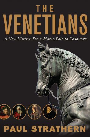 The Venetians: A New History: From Marco Polo to Casanova (True EPUB)