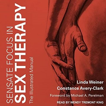 Sensate Focus in Sex Therapy The Illustrated Manual [Audiobook]