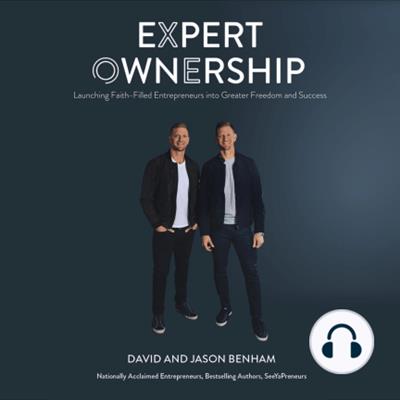 Expert Ownership Launching Faith-Filled Entrepreneurs into Greater Freedom and Impact [Audiobook]