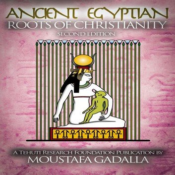 The Ancient Egyptian Roots of Christianity (Second Edition) [Audiobook]
