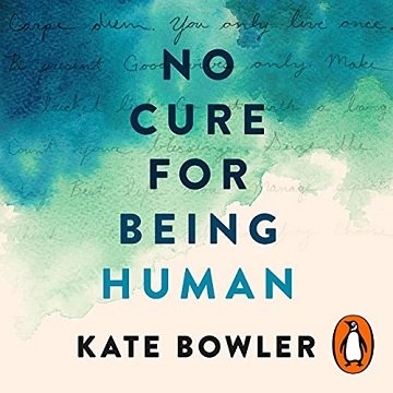 No Cure for Being Human (And Other Truths I Need to Hear) [Audiobook]