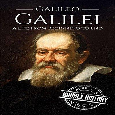 Galileo Galilei A Life from Beginning to End (Audiobook)