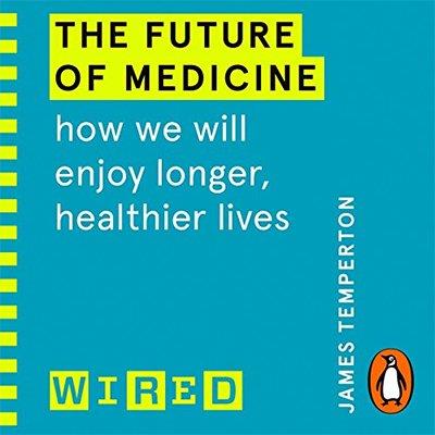 The Future of Medicine How We Will Enjoy Longer, Healthier Lives (Audiobook)
