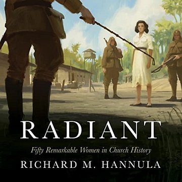 Radiant Fifty Remarkable Women in Church History [Audiobook]