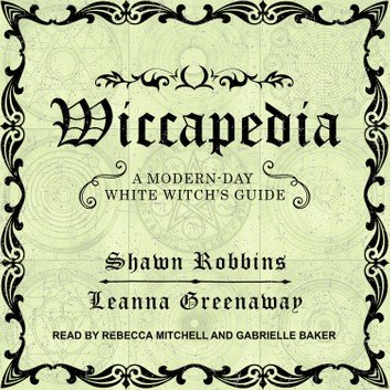 Wiccapedia A Modern-Day White Witch's Guide [Audiobook]