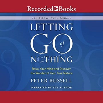 Letting Go of Nothing Relax Your Mind and Discover the Wonder of Your True Nature [Audiobook]