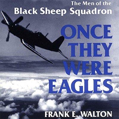 Once They Were Eagles The Men of the Black Sheep Squadron (Audiobook)