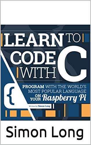 Learn To Code With C Program With The World'S Most Popular Language On Youn Raspberry Pi