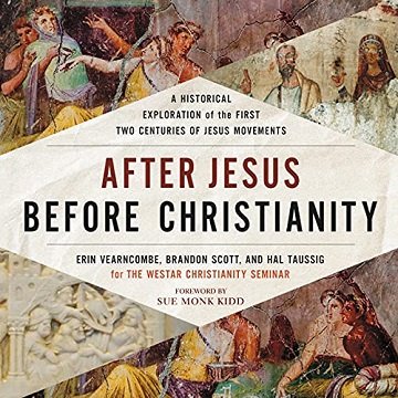 After Jesus, Before Christianity A Historical Exploration of the First Two Centuries of Jesus Movements [Audiobook]