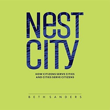 Nest City How Citizens Serve Cities and Cities Serve Citizens [Audiobook]