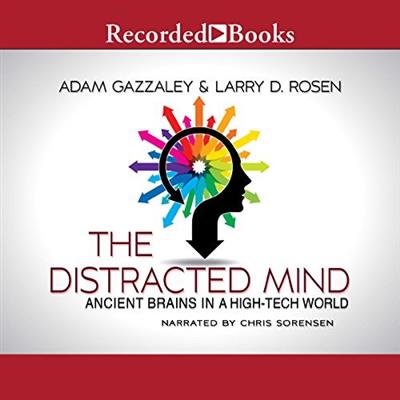 The Distracted Mind Ancient Brains in a High-Tech World [Audiobook]