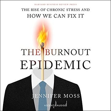The Burnout Epidemic The Rise of Chronic Stress and How We Can Fix It [Audiobook]