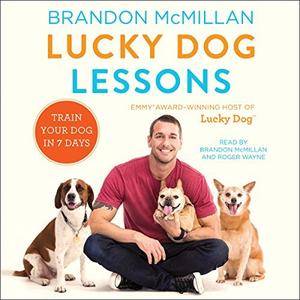 Lucky Dog Lessons Train Your Dog in 7 Days [Audiobook]