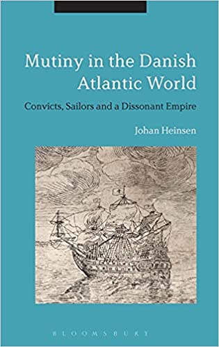 Mutiny in the Danish Atlantic World: Convicts, Sailors and a Dissonant Empire