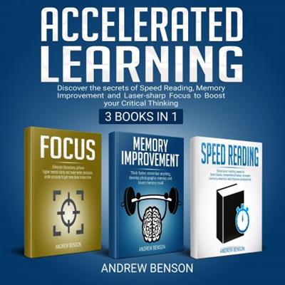 Accelerated Learning Discover the secrets of Speed Reading, Memory Improvement and Laser-sharp Focus... [Audiobook]