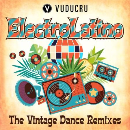 Vuducru - Electro Latino (The Vintage Dance Remixes) (2021)
