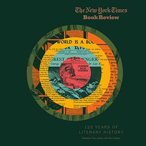 The New York Times Book Review 125 Years of Literary History [Audiobook]