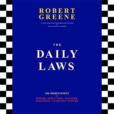 The Daily Laws 366 Meditations on Power, Seduction, Mastery, Strategy, and Human Nature (Audiobook)